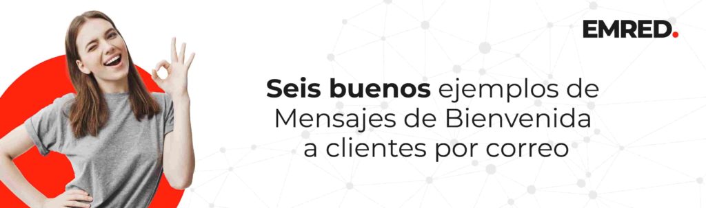 Claves y ejemplos de correos de bienvenida para tus clientes